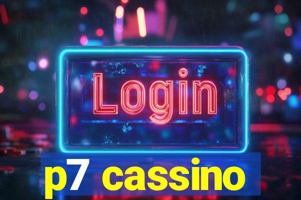 p7 cassino